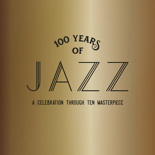 Va - 100 Years Of Jazz: A Celebration Through Ten Masterpieces [CD] (ONLINE ORDER ONLY)