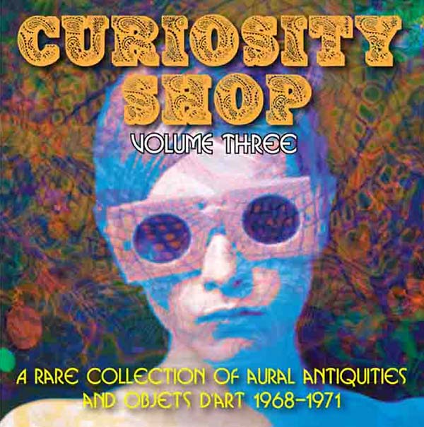 Va - Curiosity Shop: A Rare Collection of Aural Antiquities and Objets d'Art: Volume Three 1968-1971 [CD] (ONLINE ORDER ONLY)