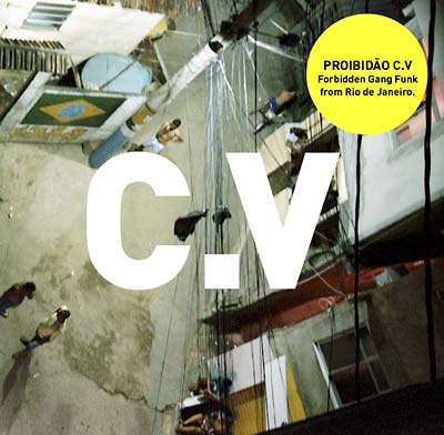 Proibidão C.V: Forbidden Gang Funk from Rio de Janeiro [CD] (ONLINE ORDER ONLY)