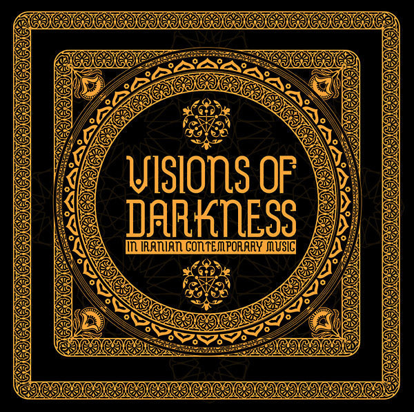 Visions Of Darkness (In Iranian Contemporary Music) [CD]