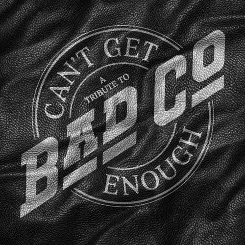 Can't Get Enough: A Tribute to Bad Company [CD] (ONLINE ORDER ONLY)
