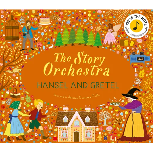 The Story Orchestra: Hansel and Gretel: Press the Note to Hear Humperdinck's Music - Hardcover (ONLINE ORDER ONLY)