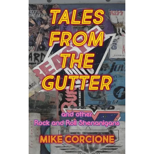 Tales from the Gutter: and other rock and roll shenanigans - Hardcover (ONLINE ORDER ONLY)