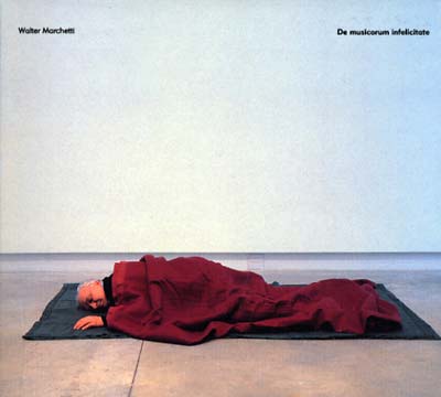 WALTER MARCHETTI - De Musicorum Infelicitate [CD] (ONLINE ORDER ONLY)