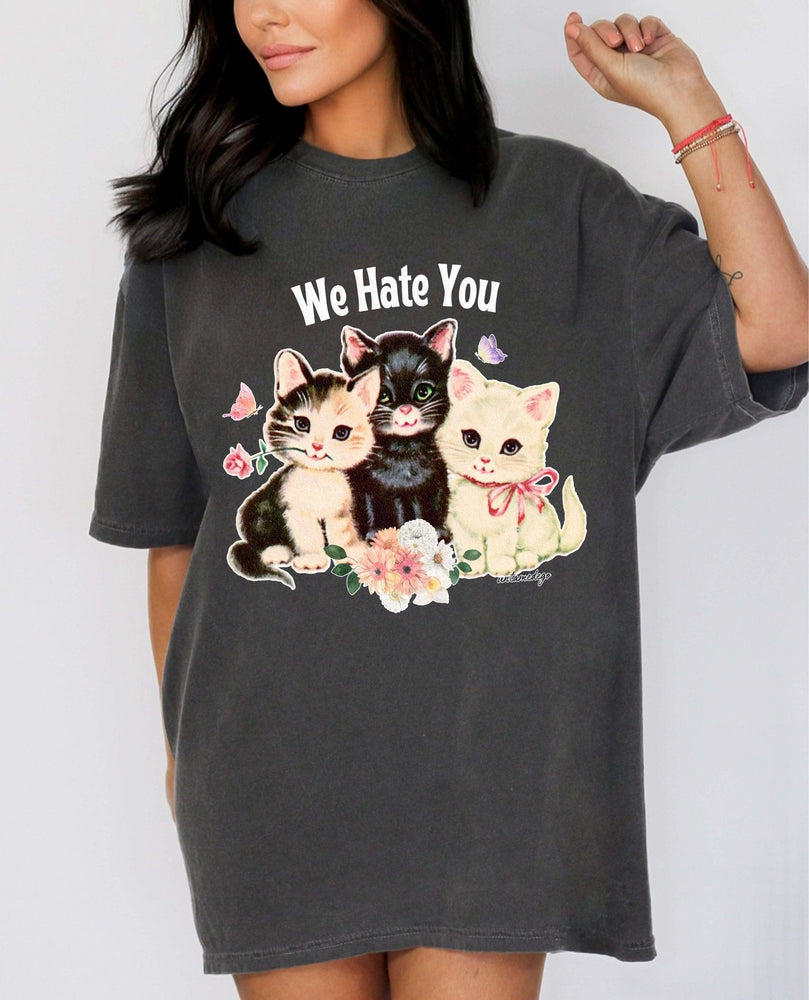 We Hate You Kitties Tee (ONLINE ORDER ONLY)