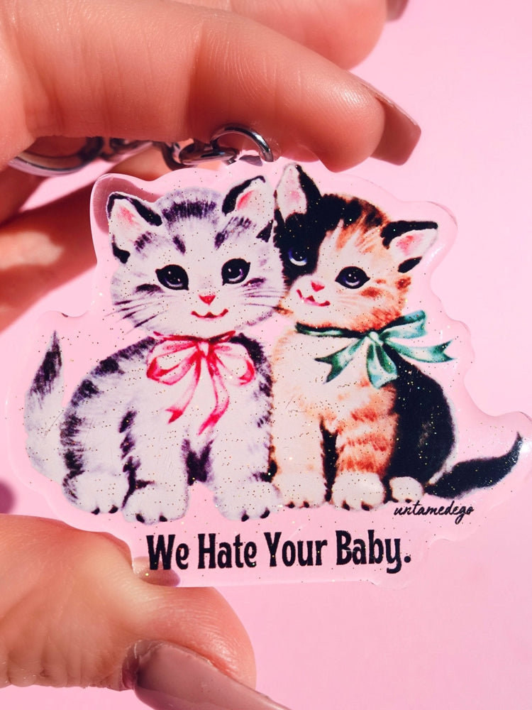 We Hate Your Baby Acrylic Keychain (Online Order Only)