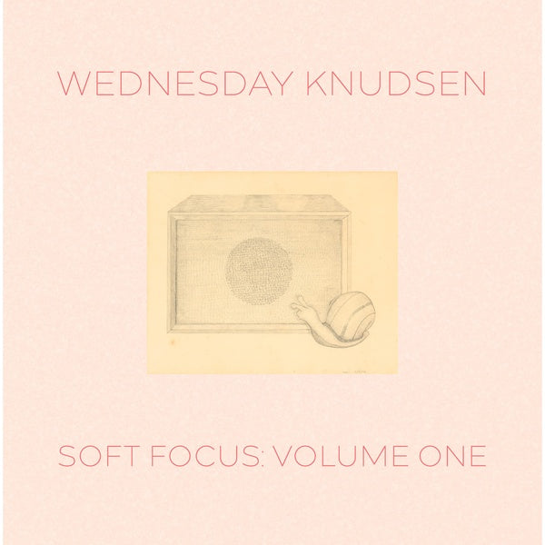 WEDNESDAY KNUDSEN - Soft Focus Volume One [Vinyl] (ONLINE ORDER ONLY)
