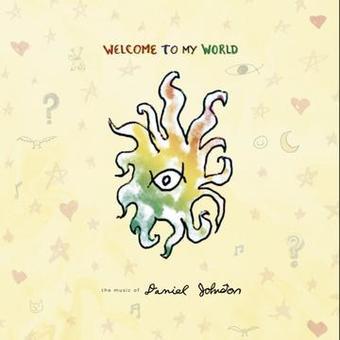 Daniel Johnston - Welcome to My World [2LP] [Vinyl] (ONLINE ORDER ONLY)