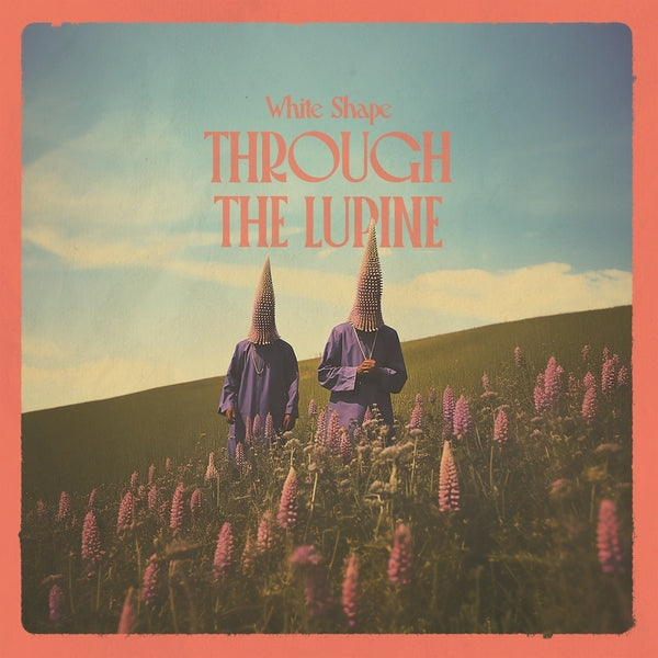 Through The Lupine [Vinyl] (ONLINE ORDER ONLY)
