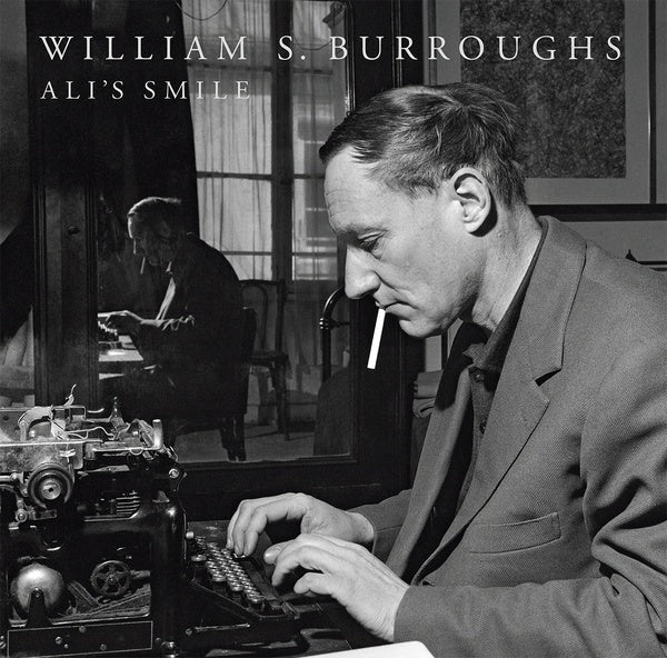 WILLIAM S. BURROUGHS - Ali's Smile [Vinyl] (ONLINE ORDER ONLY)