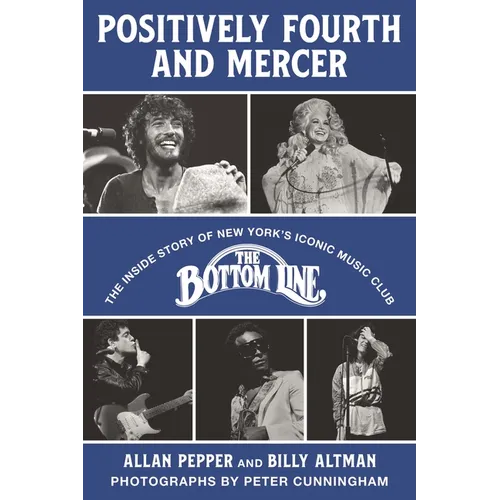 Positively Fourth and Mercer: The Inside Story of New York's Iconic Music Club, the Bottom Line - Hardcover (ONLINE ORDER ONLY)