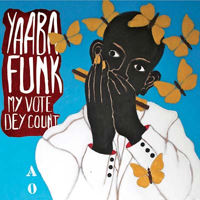 YAABA FUNK - My Vote Dey Count [CD] (ONLINE ORDER ONLY)