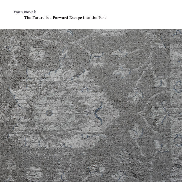 YANN NOVAK - The Future is a Forward Escape Into the Past [CD] (ONLINE ORDER ONLY)