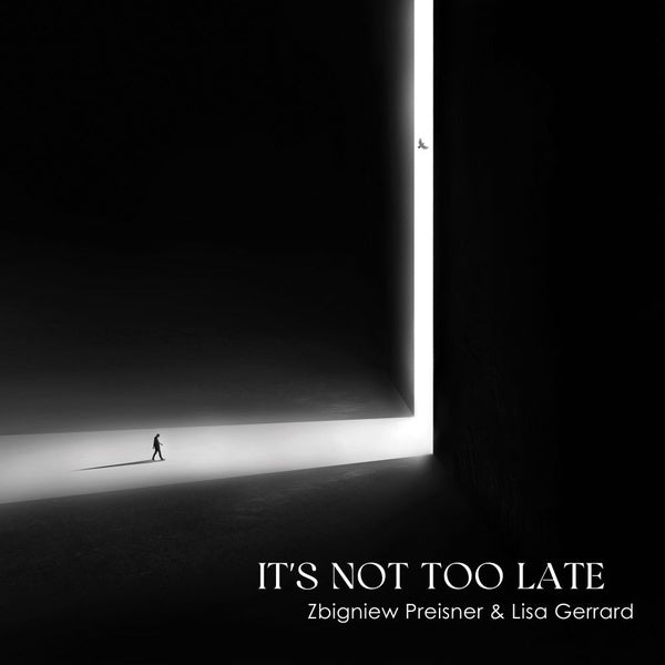 ZBIGNIEW PREISNER & LISA GERRARD - It's Not Too Late [Vinyl] (ONLINE ORDER ONLY)