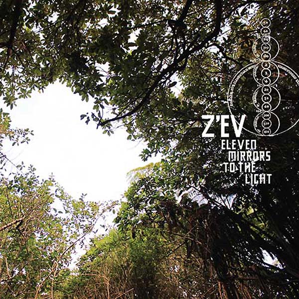 Z'ev - Eleven Mirrors to the Light [CD] (ONLINE ORDER ONLY)